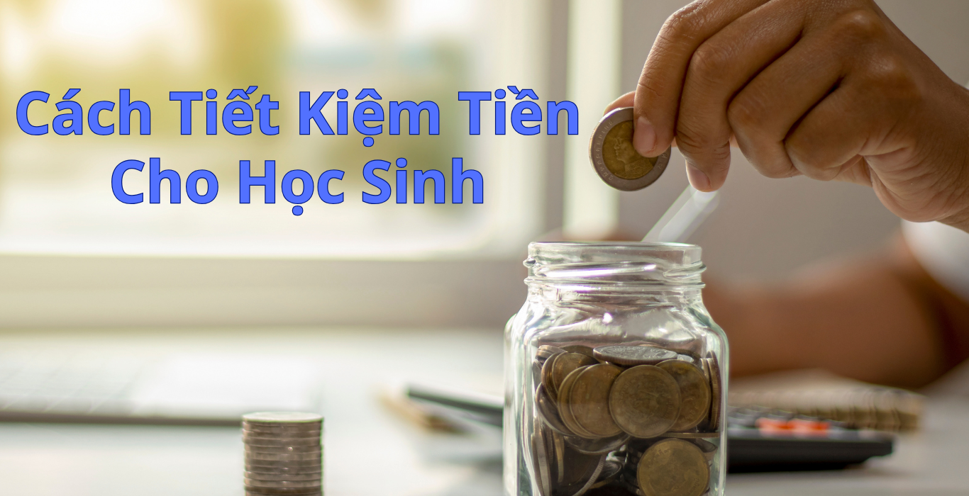 Cách Tiết Kiệm Tiền Cho Học Sinh