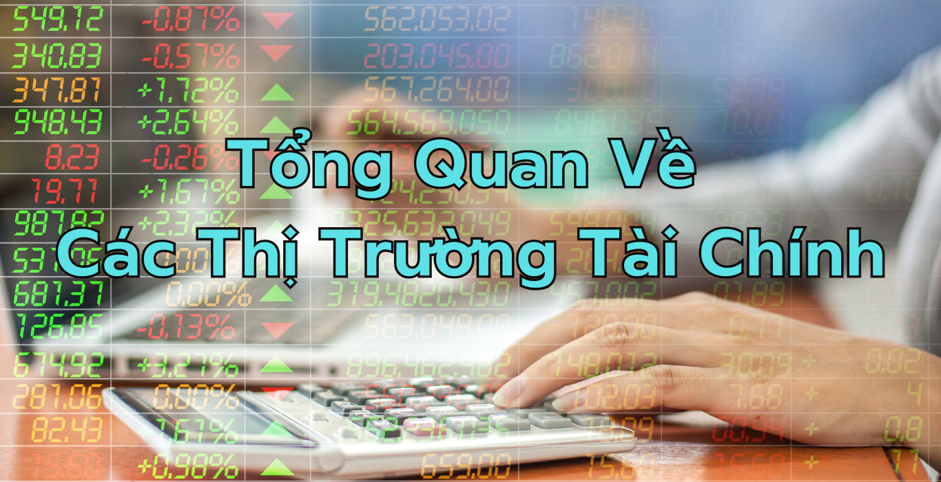 Tổng Quan Về Các Thị Trường Tài Chính